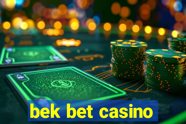 bek bet casino